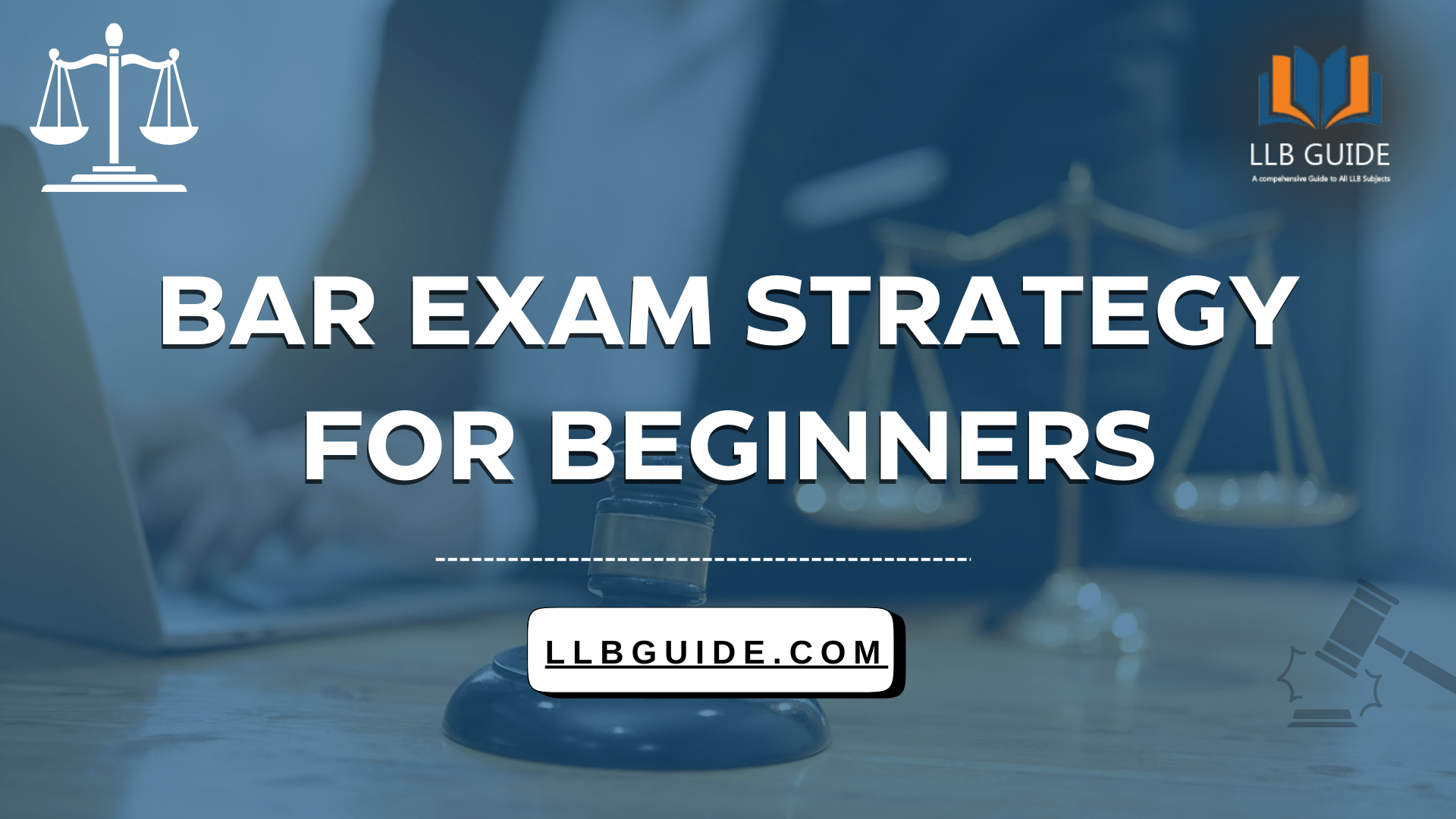 Bar exam strategy for beginners - a guide with tips and preparation advice